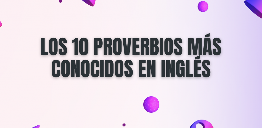 los 10 proverbios más conocidos en inglés